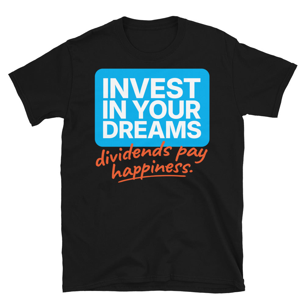 Invest In Your Dreams T-Shirt