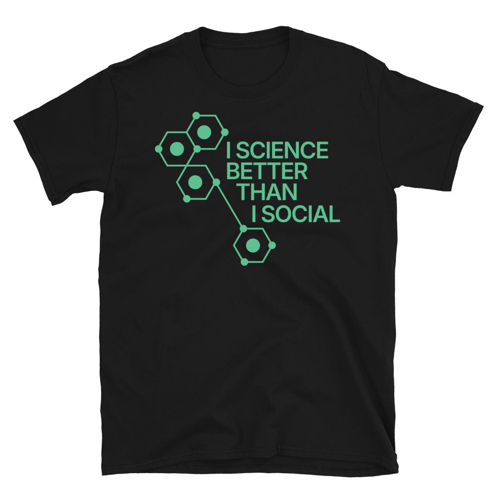 I Science Better Than I Social T-Shirt