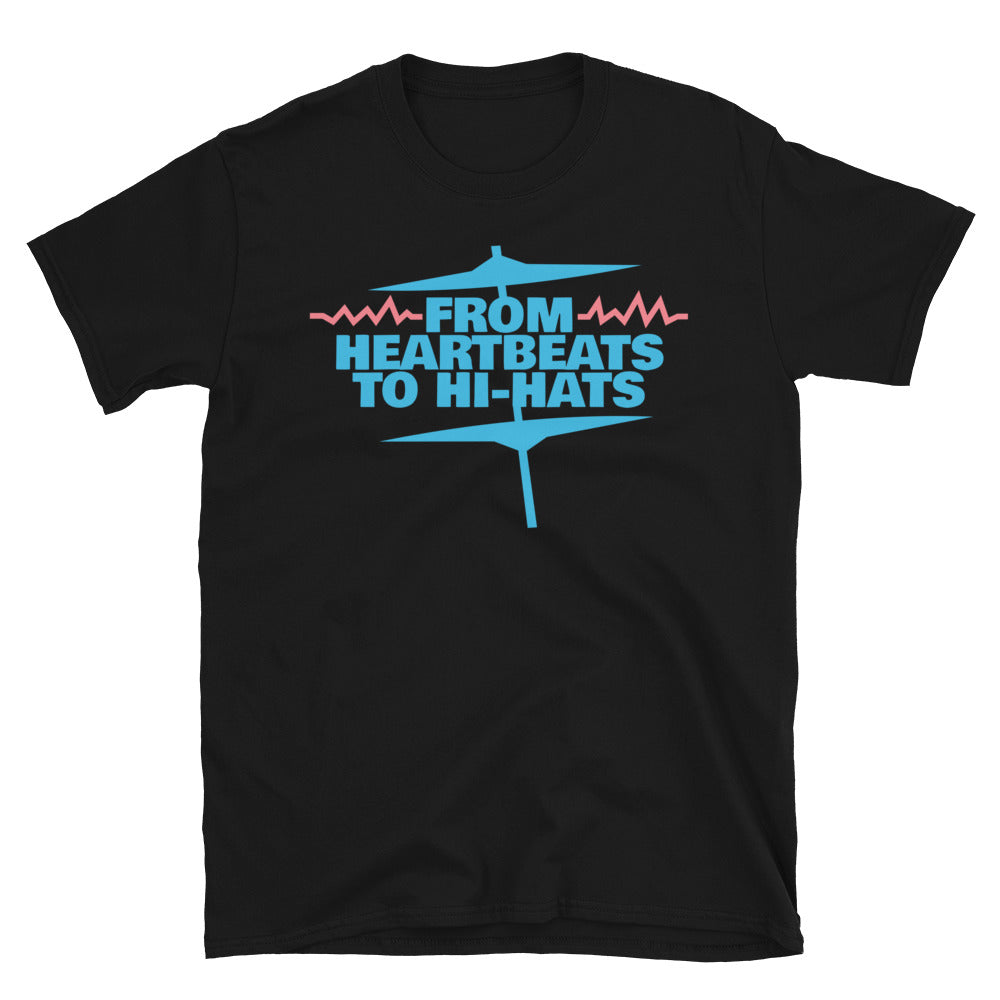 From Heartbeats To Hi-Hats T-Shirt