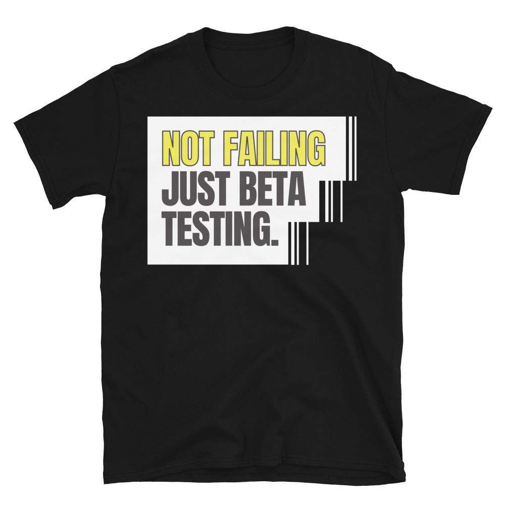 Not Failing  Just Beta Testing T-Shirt