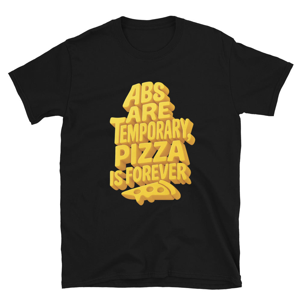 Abs Are Temporary, Pizza Is Forever T-Shirt