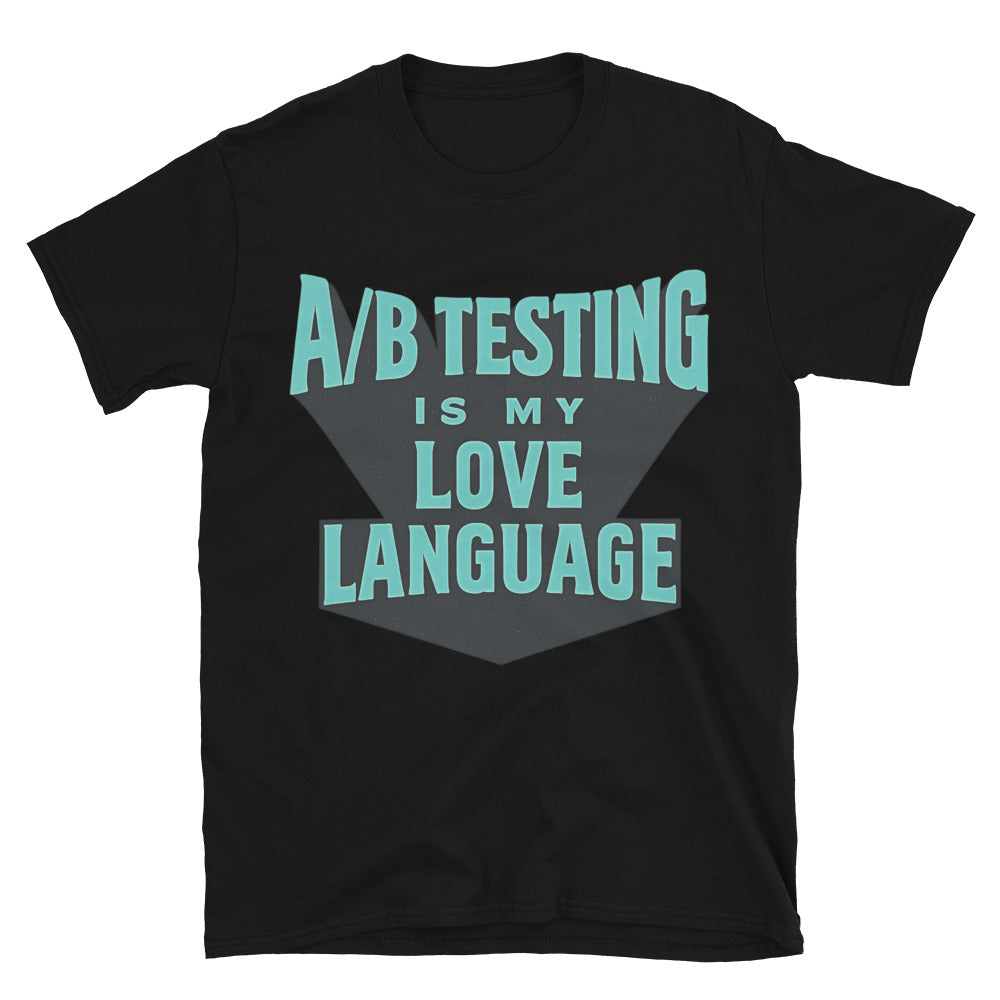 AB Testing Is My Love Language T-Shirt