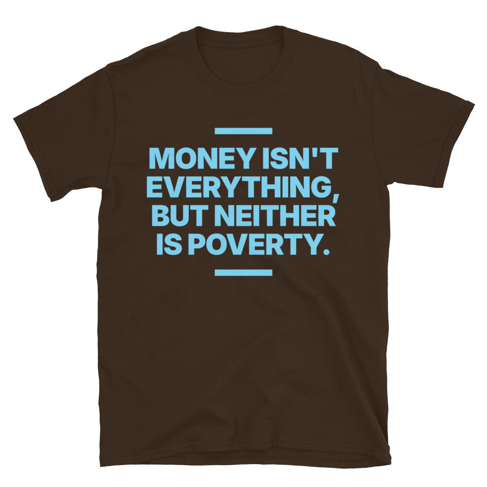 Money Isn't Everything T-Shirt