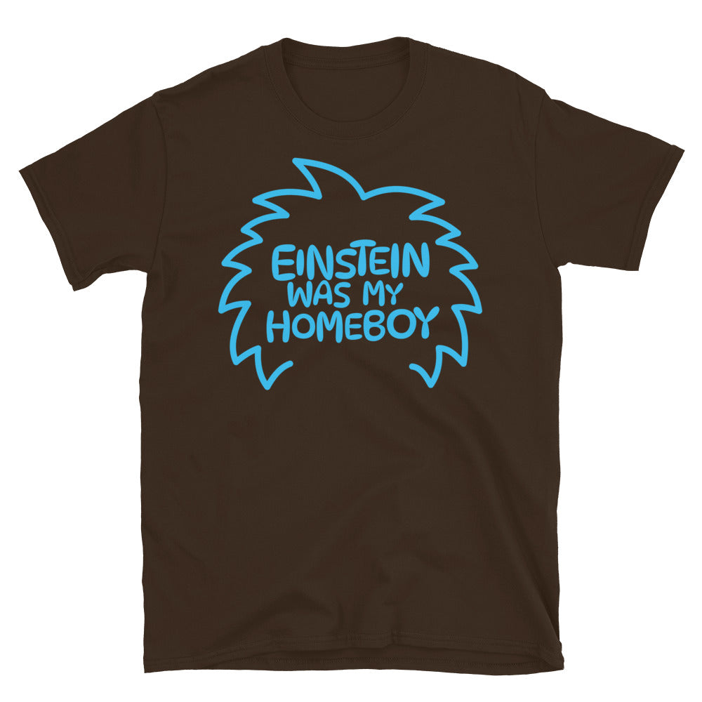 Einstein Was My Homeboy T-Shirt