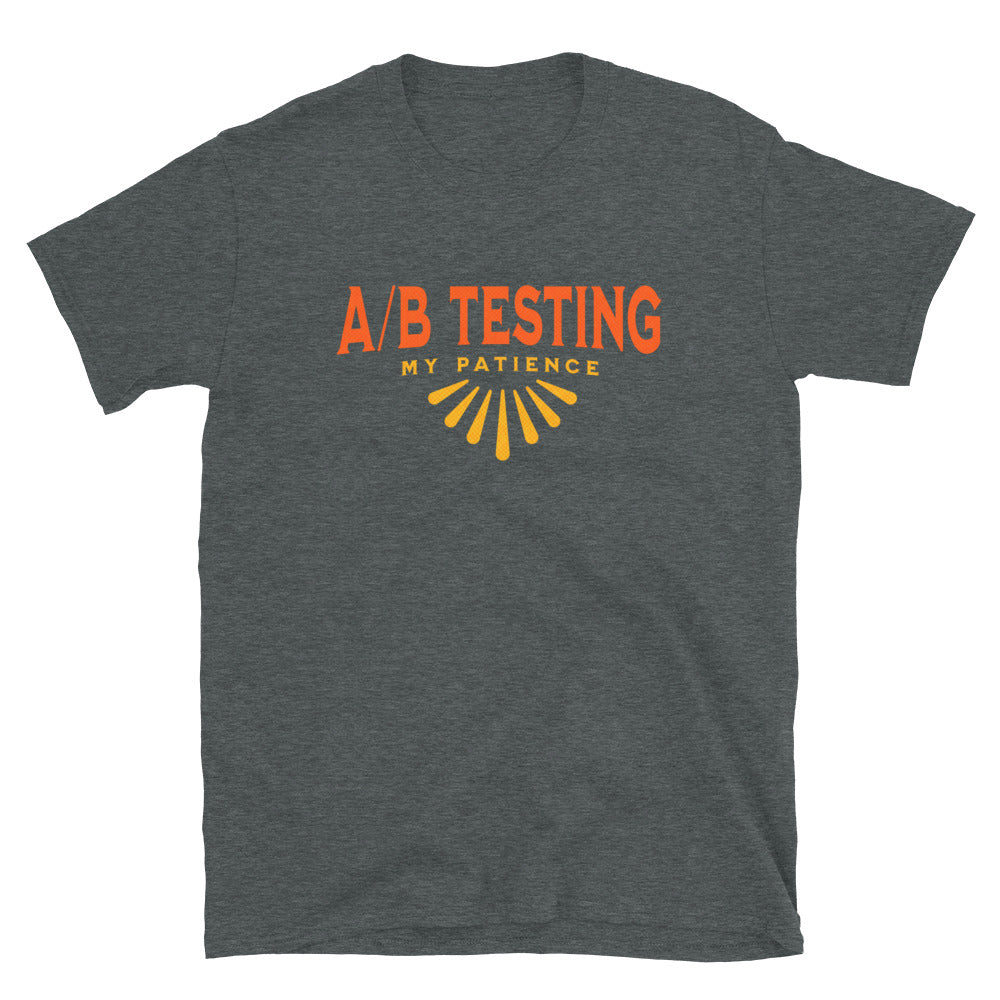 AB Testing My Patience T-Shirt