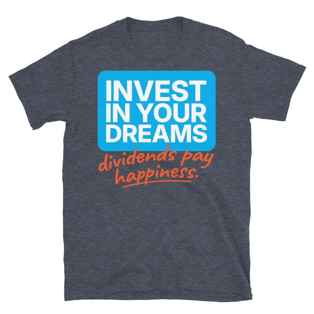 Invest In Your Dreams T-Shirt