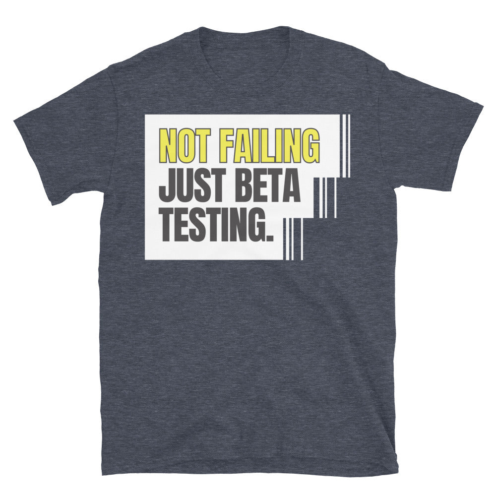 Not Failing  Just Beta Testing T-Shirt