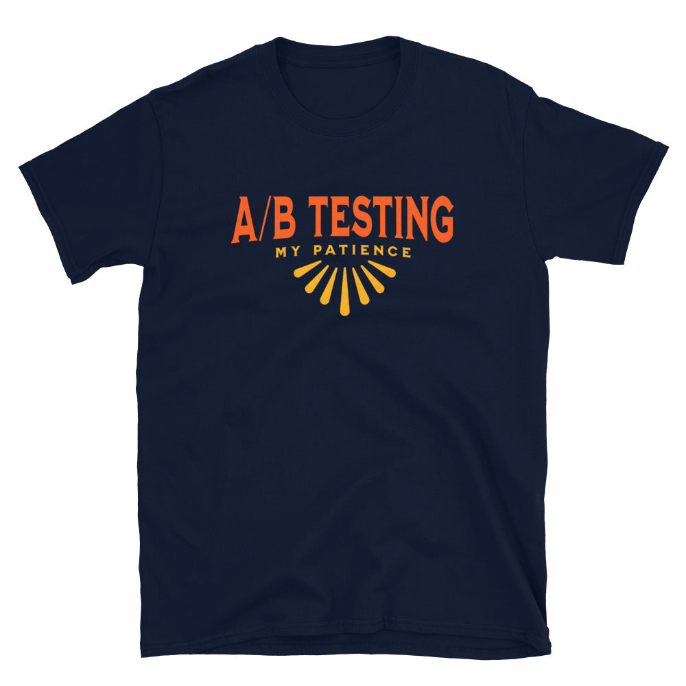AB Testing My Patience T-Shirt