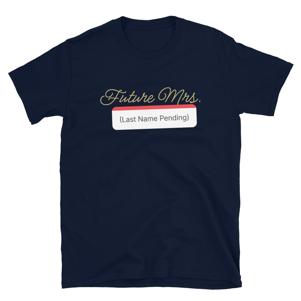 Future Mrs. (Last Name Pending) T-Shirt