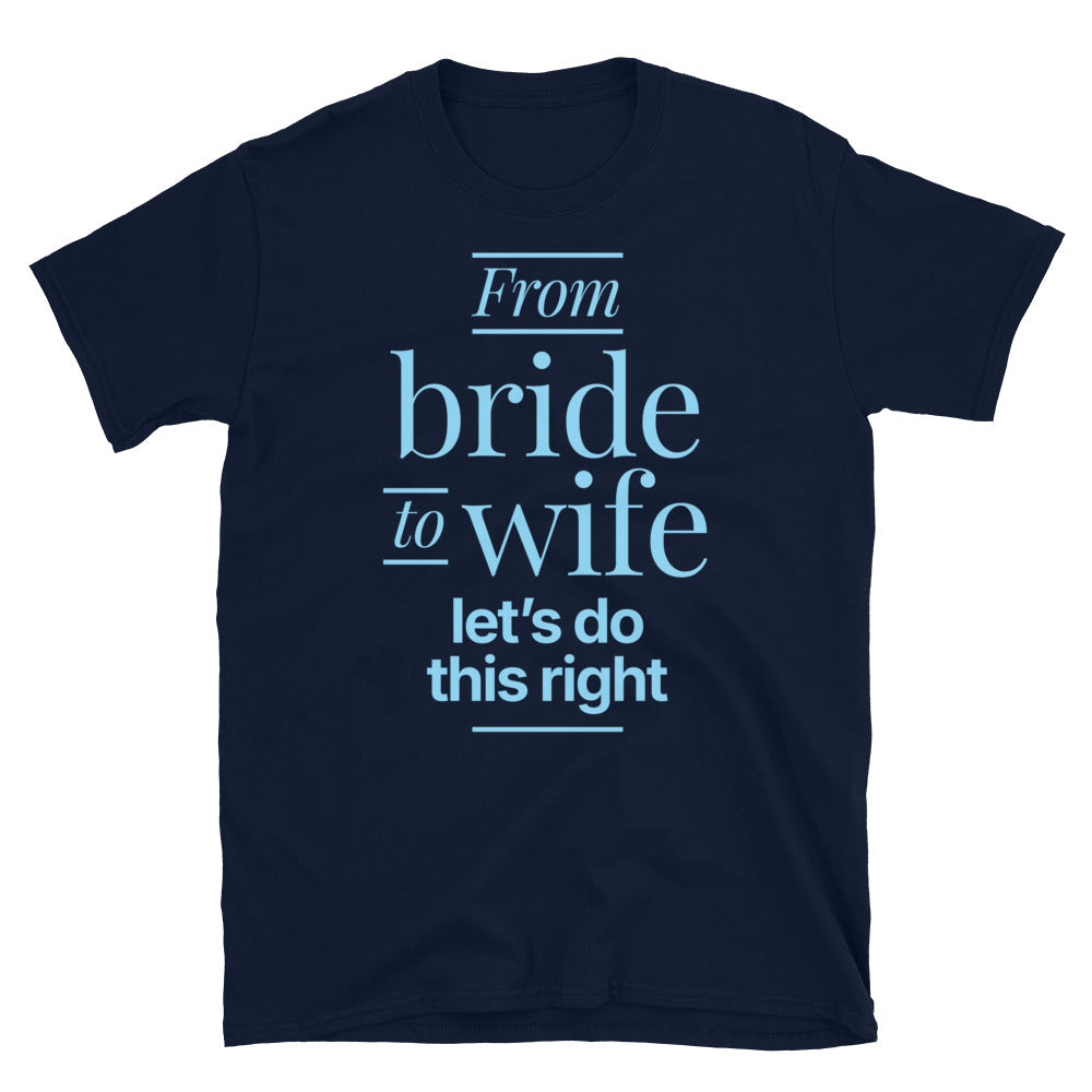 From Bride To Wife T-Shirt