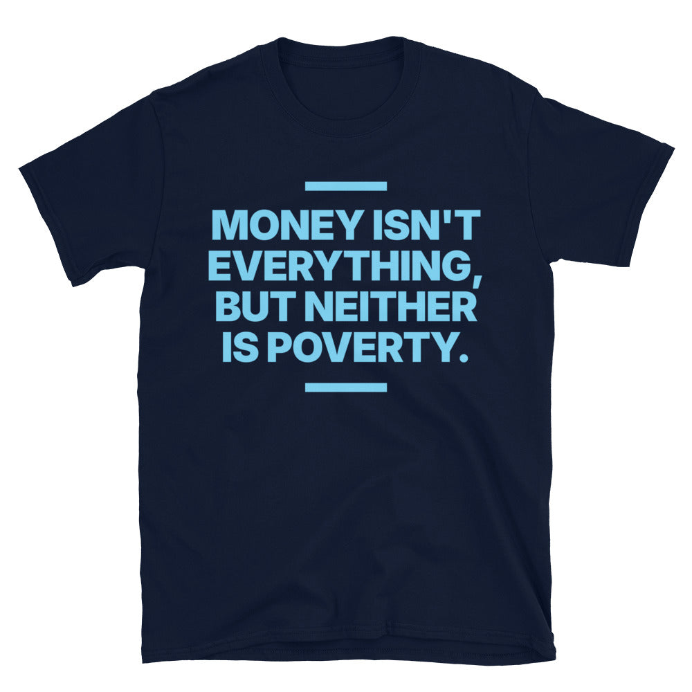 Money Isn't Everything T-Shirt