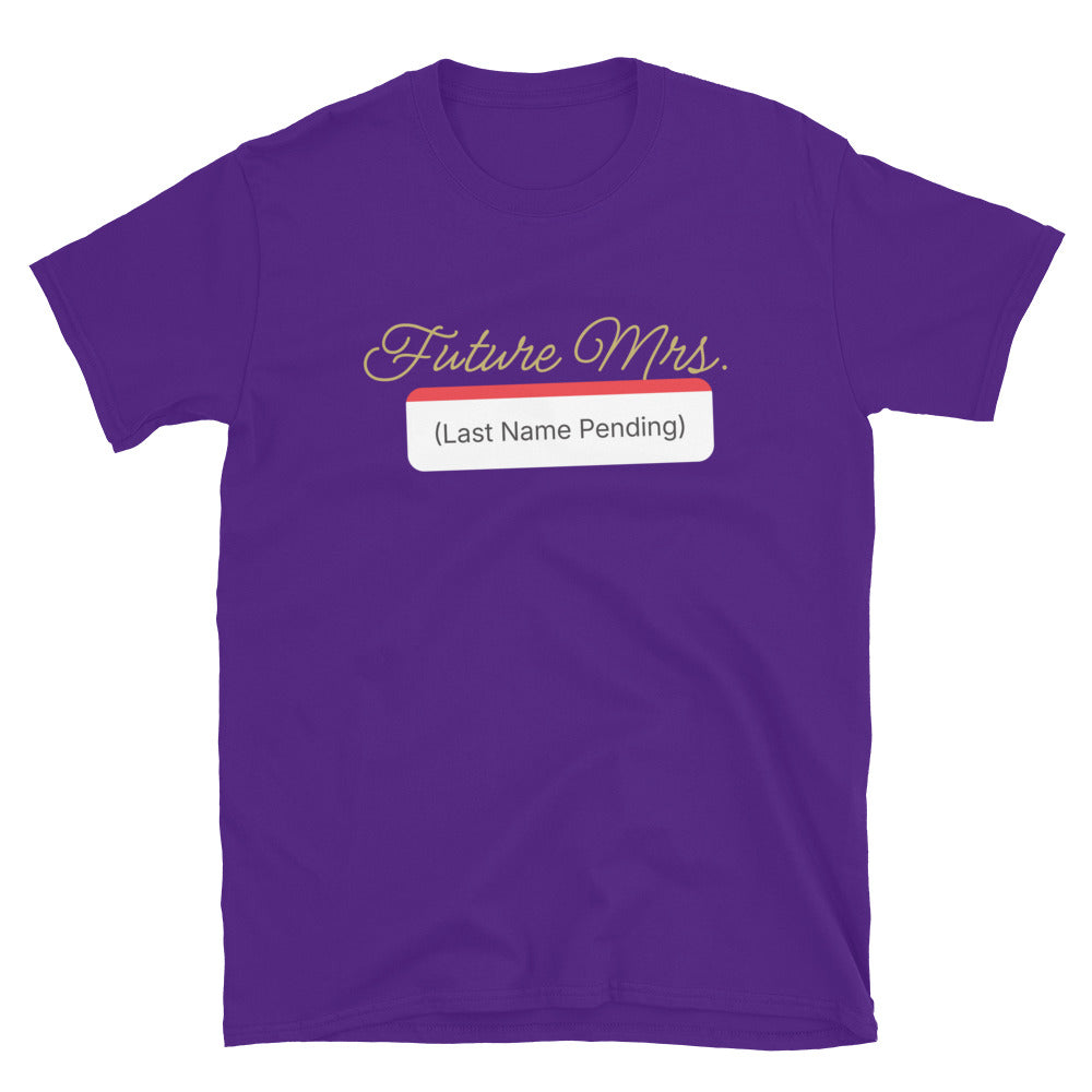 Future Mrs. (Last Name Pending) T-Shirt