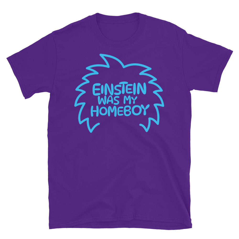 Einstein Was My Homeboy T-Shirt