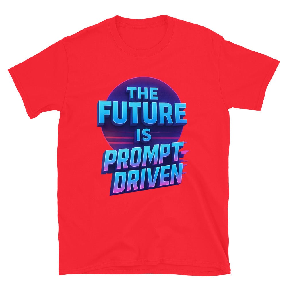 The Future Is Prompt-Driven T-Shirt