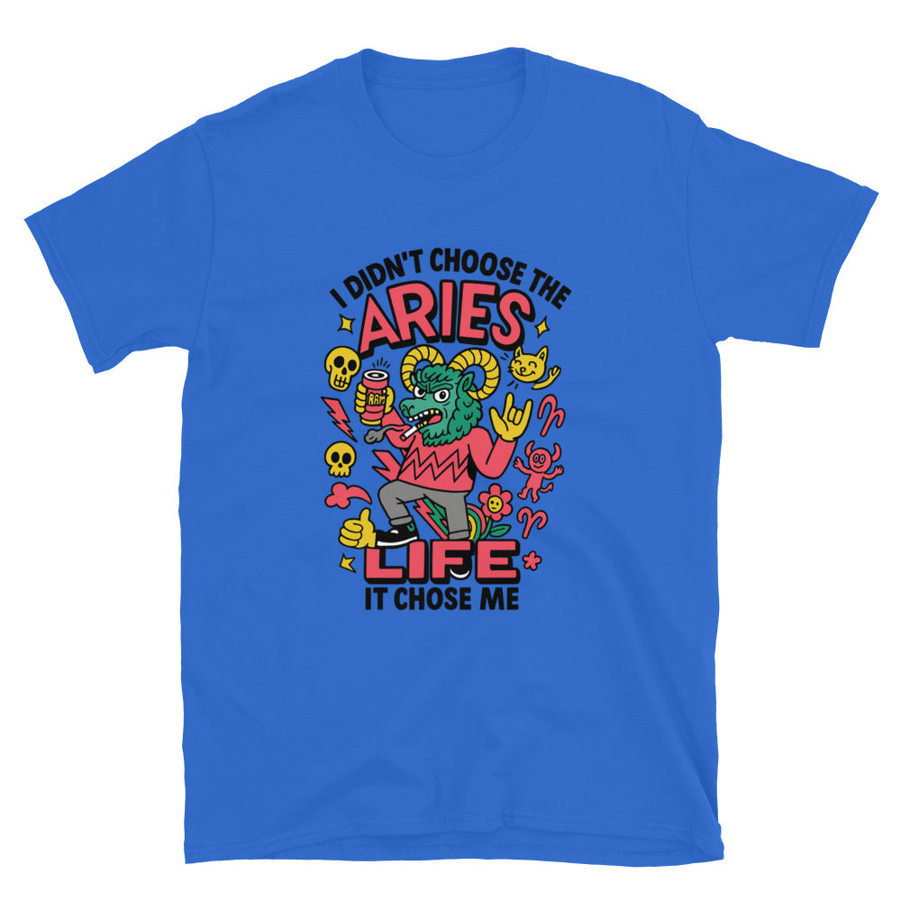 I Didn’t Choose the Aries Life, It Chose Me T-Shirt