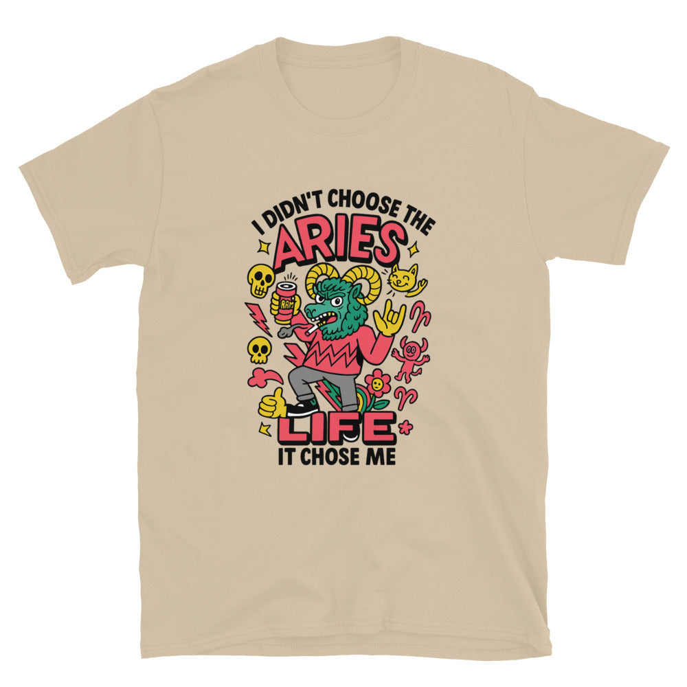 I Didn’t Choose the Aries Life, It Chose Me T-Shirt