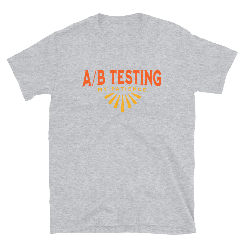 AB Testing My Patience T-Shirt