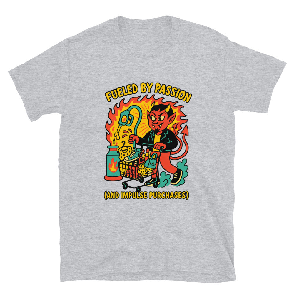 Fueled by Passion (and Impulse Purchases) T-Shirt