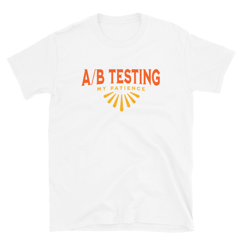 AB Testing My Patience T-Shirt