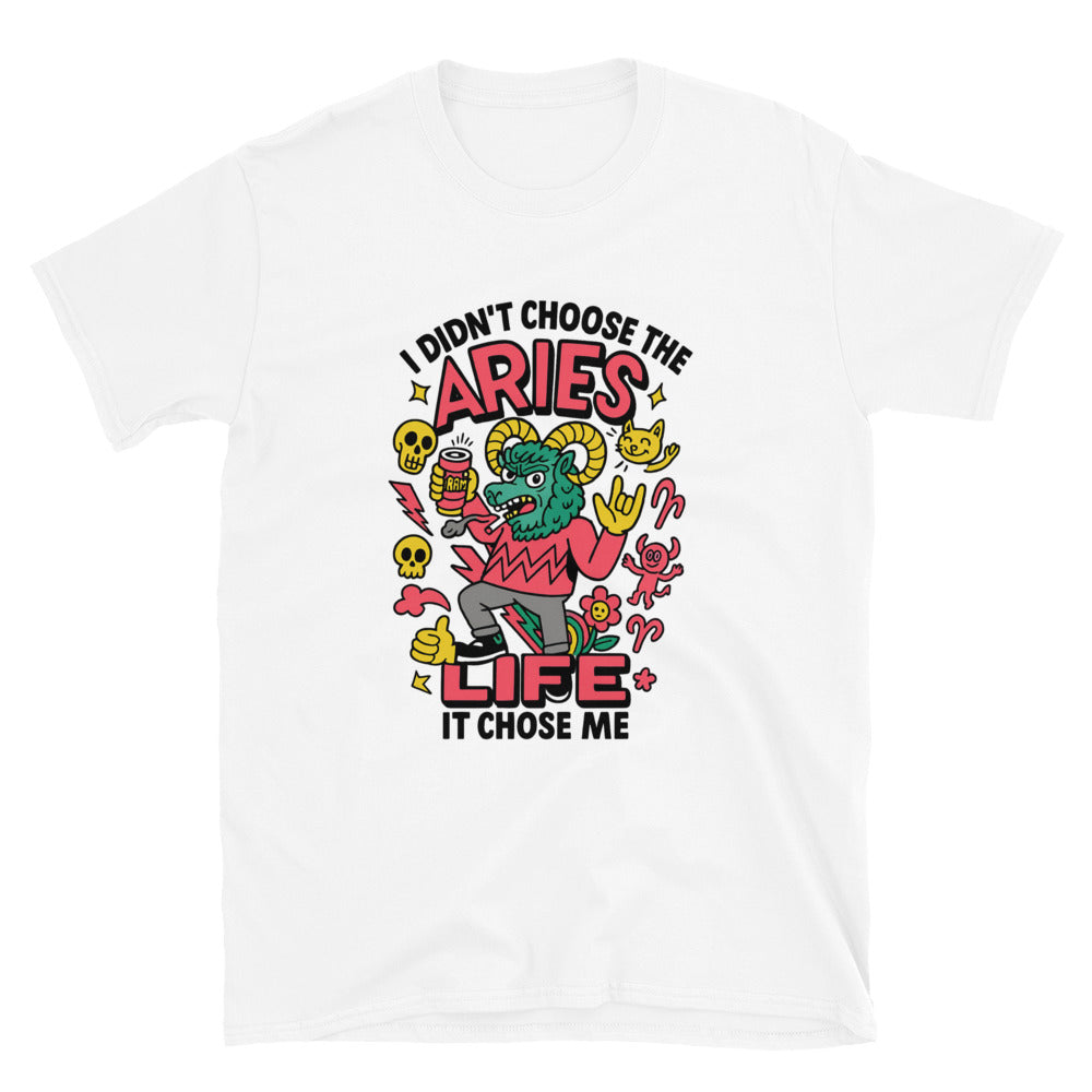 I Didn’t Choose the Aries Life, It Chose Me T-Shirt