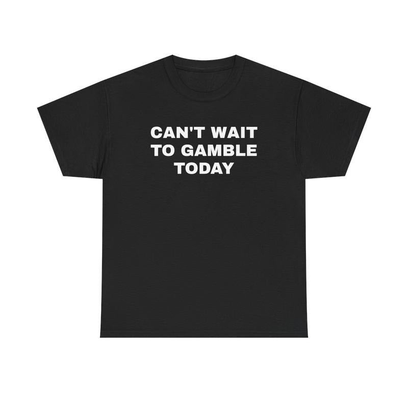 [100% Cotton] [100% Cotton]Can't Wait To Gamble Today Heavy Cotton Tee - Funny Shirt - Poker - Blackjack - Casino - Gift For Men and Women - Roulette - Slots