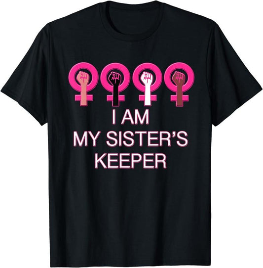 [100% Cotton] I am my Sister's Keeper Woman's March Protest T-Shirt