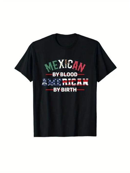 [100% Cotton] Men's "Mexican by Blood, American by Birth" Patriotic T-Shirt - Soft 100% Cotton