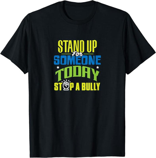 [100% Cotton] Stand Up For Someone Today Stop a Bully T-Shirt