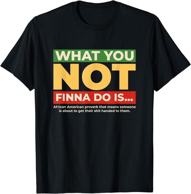 [100% Cotton]Black African American Phrase What You Not Finna Do Is T-Shirt