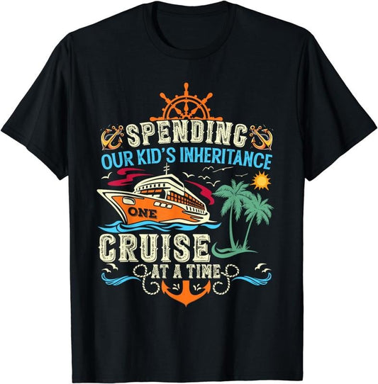 [100% Cotton]Funny Spending Our Kid's Inheritance One Cruise At A Time T-Shirt