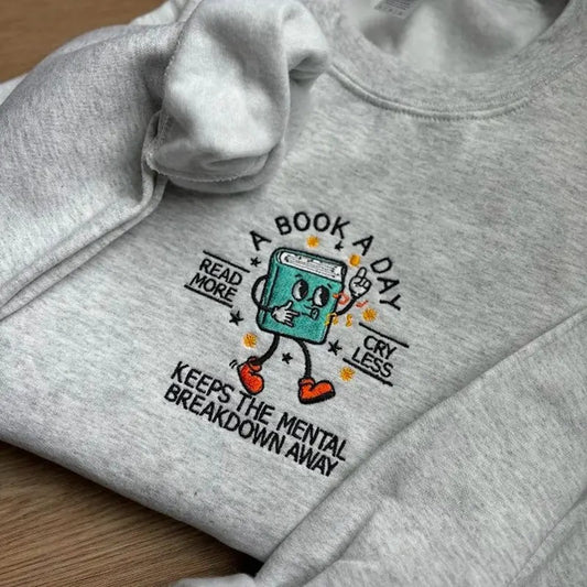 A Book A Day Embroidered Sweatshirt, Mental Health Shirt, Book Lover Sweater, Bookish Shirt, Bookworm Sweater, Reading Shirt, Book Club Shirts