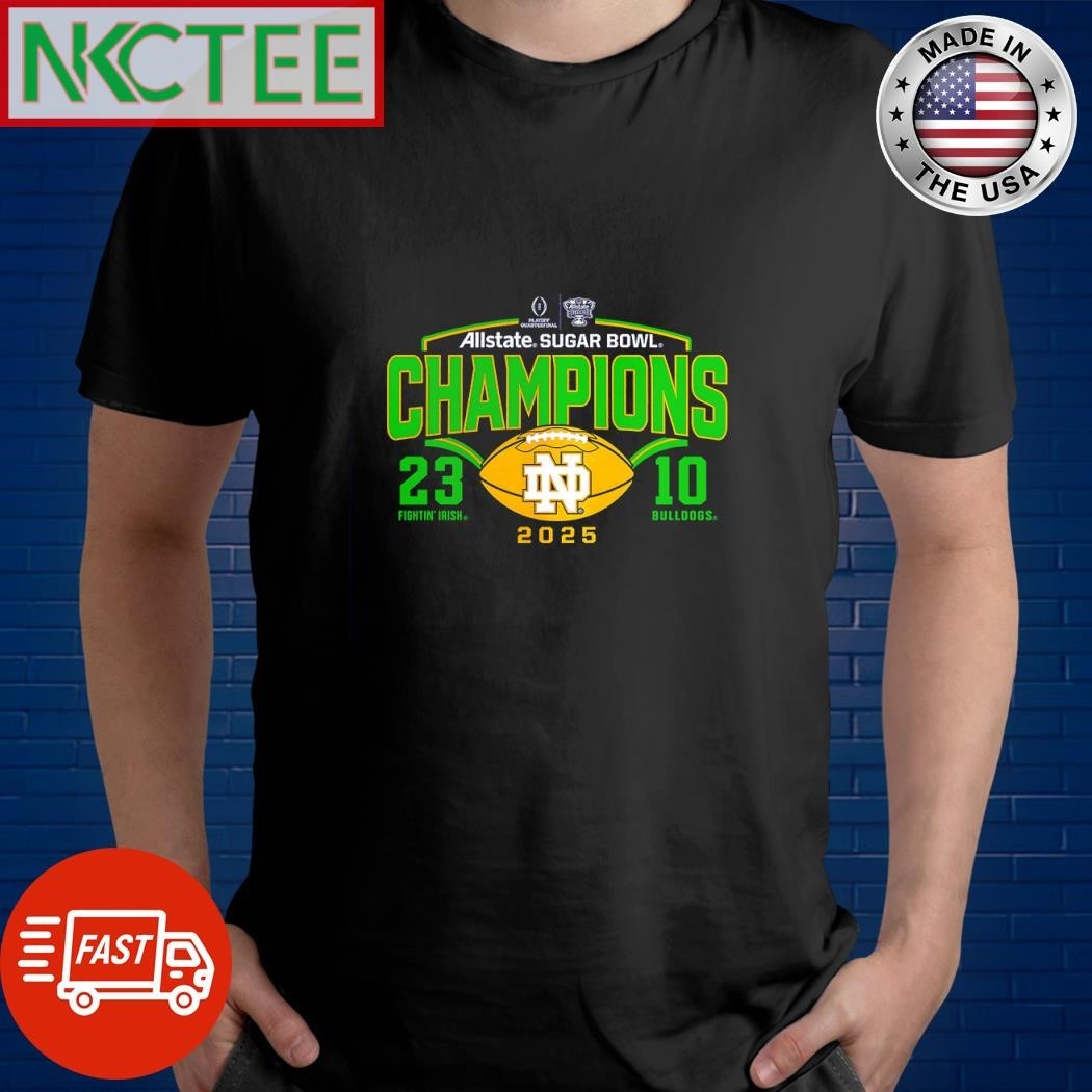 Allstate Sugar Bowl Champions Notre Dame Fighting Irish 23 10 Bulldogs 2025 shirt