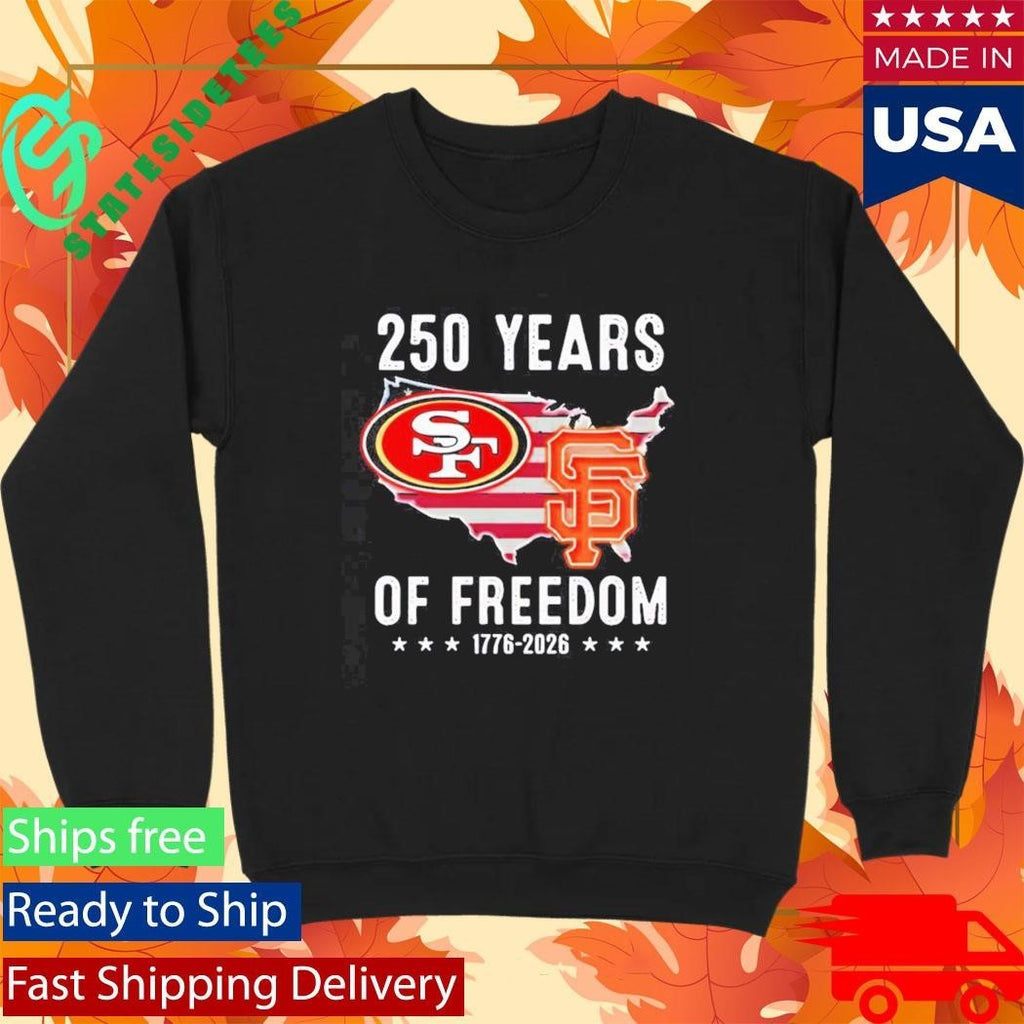 America San Francisco 49ers And San Francisco Giants 250 Years Of Freedom Shirt