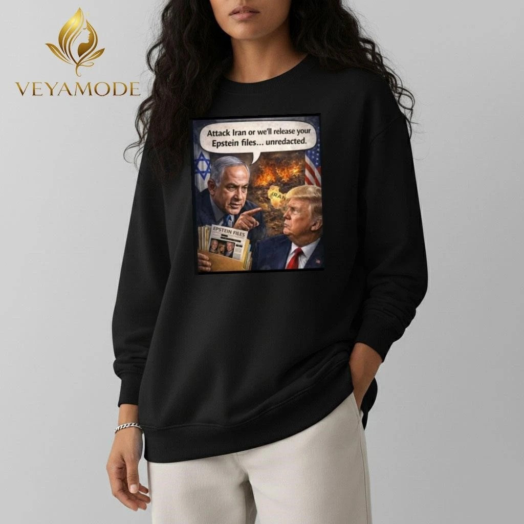 Attack Iran or we’ll release your Epstein files unredacted Netanyahu Trump tee