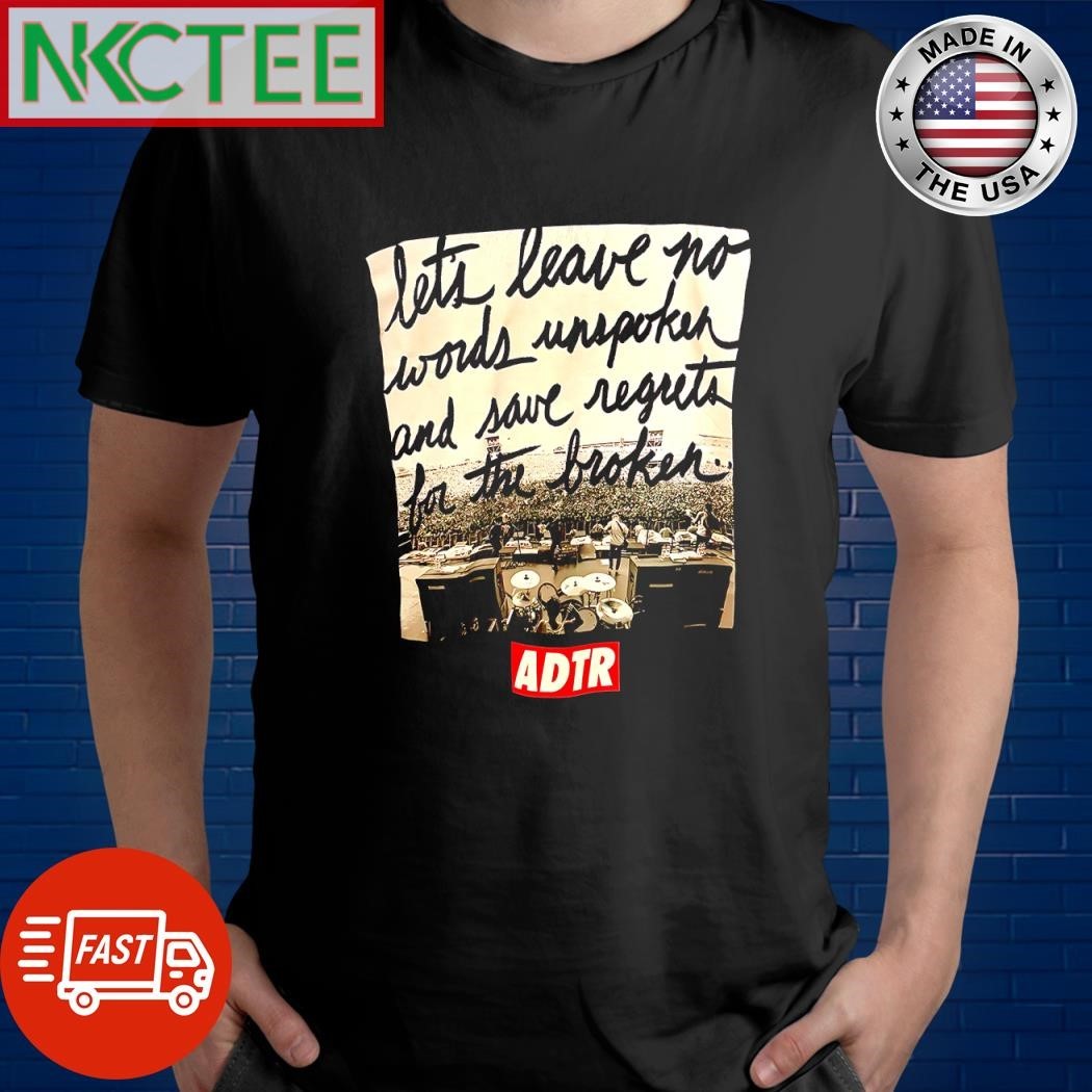Awesome Lets leave no words unspoken and save reguto for the broker ADTR shirt