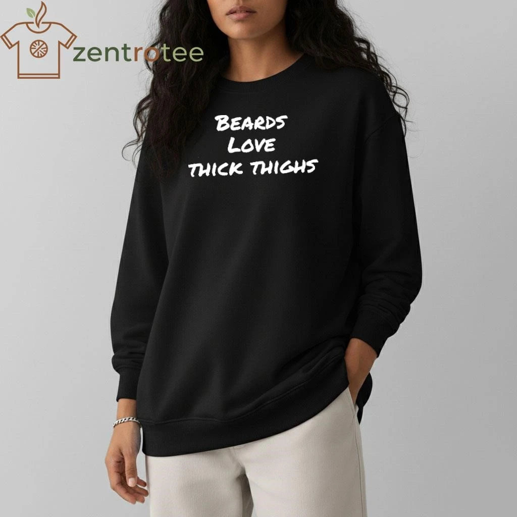 BEARDS LOVE THICK THIGHS shirt