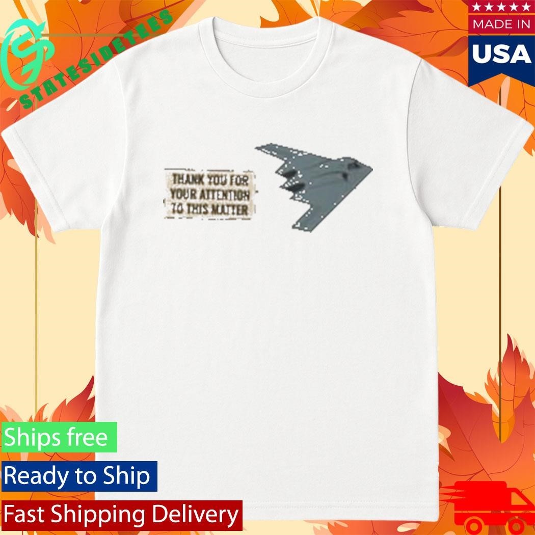 Babylon Bee Thank You For Your Attention To This Matter Shirt