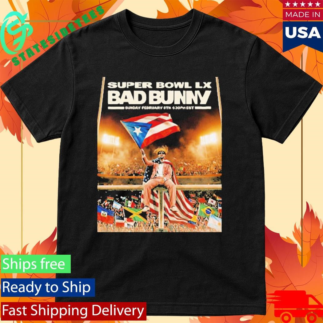 Bad Bunny At Super Bowl LX 2026 Halftime Show Tonight On February 8 2026 Shirt