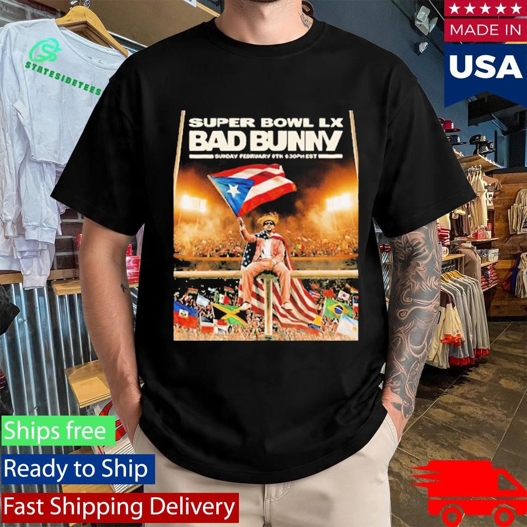 Bad Bunny At Super Bowl LX 2026 Halftime Show Tonight On February 8 2026 Shirt