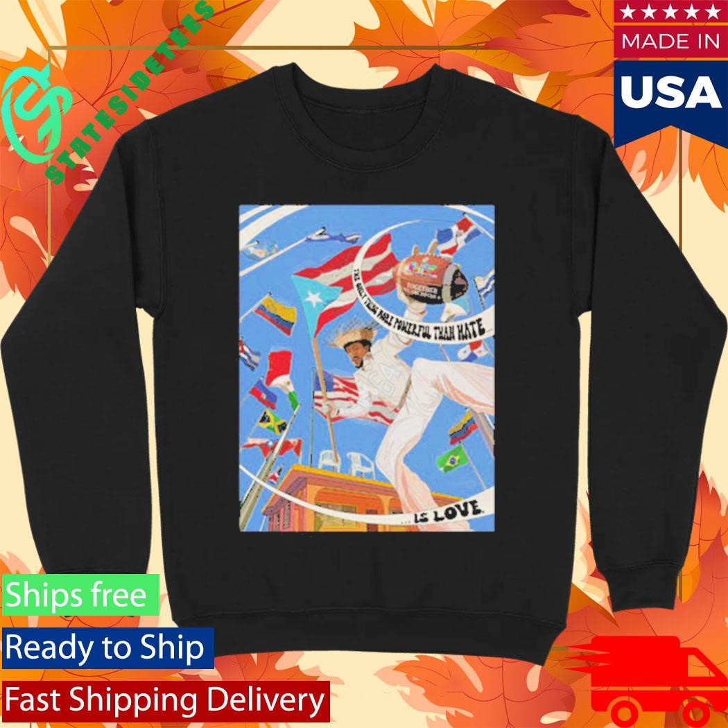 Bad Bunny LOVE The Only Thing More Powerful Than Hate Is Love Shirt