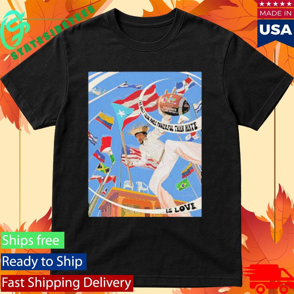 Bad Bunny LOVE The Only Thing More Powerful Than Hate Is Love Shirt