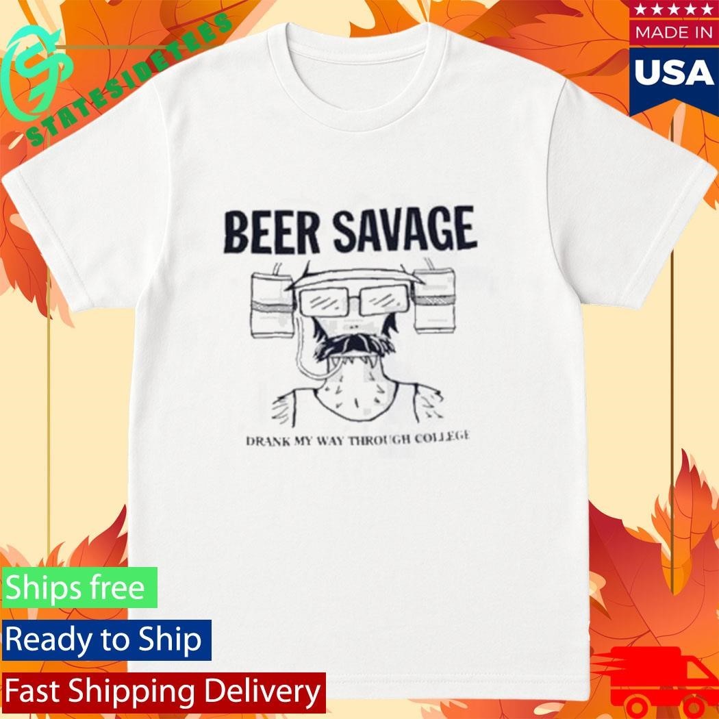 Beer Savage Drank My Way Through College Shirt