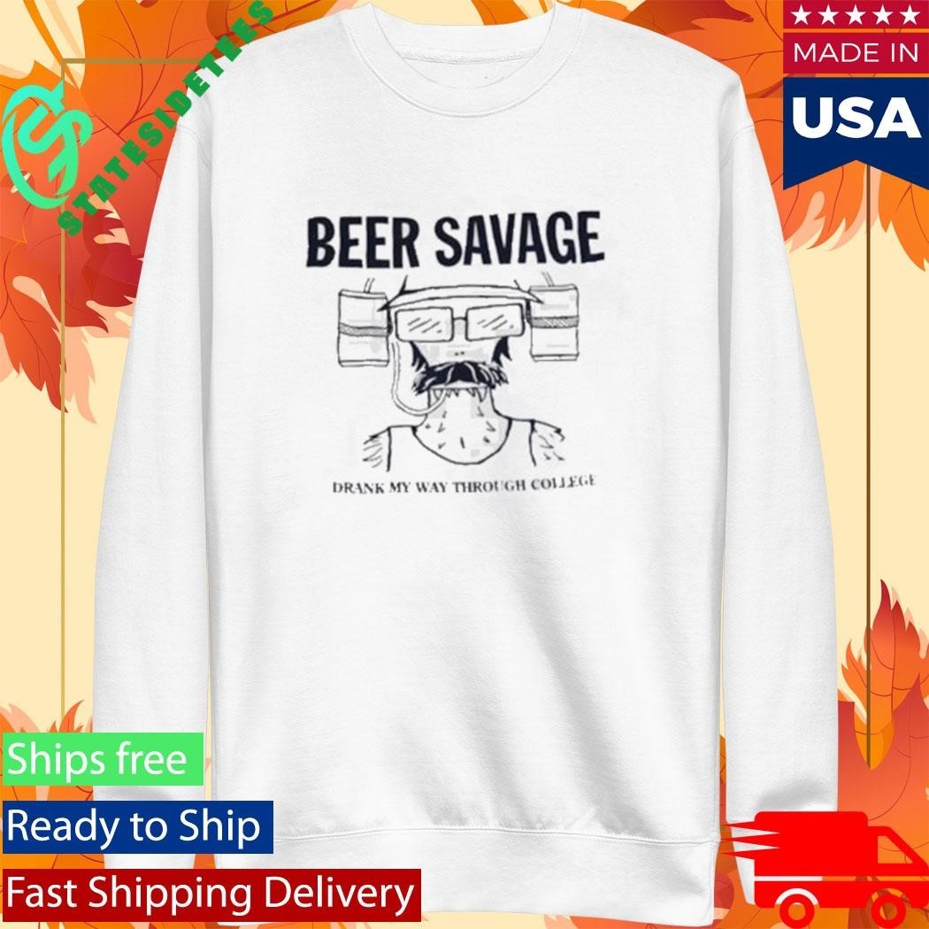 Beer Savage Drank My Way Through College Shirt