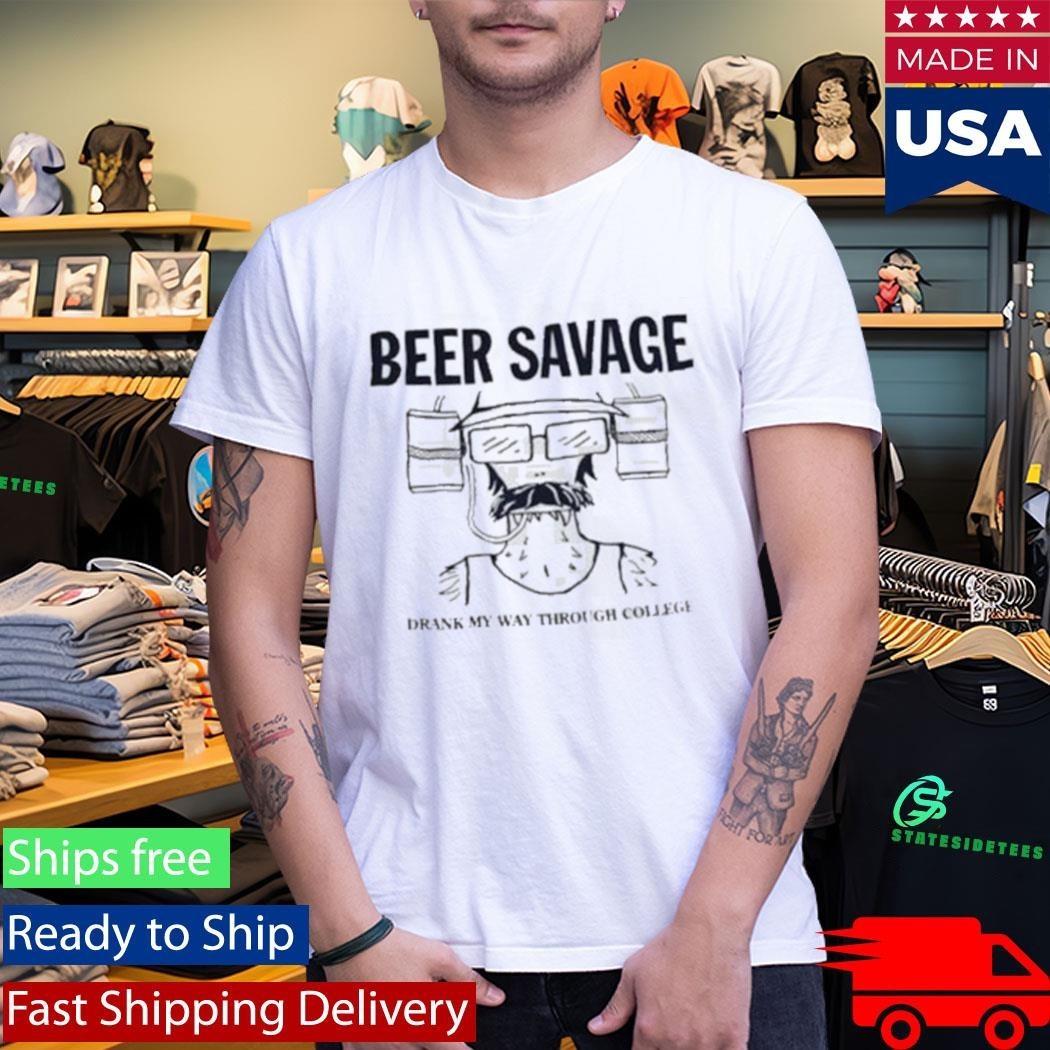 Beer Savage Drank My Way Through College Shirt