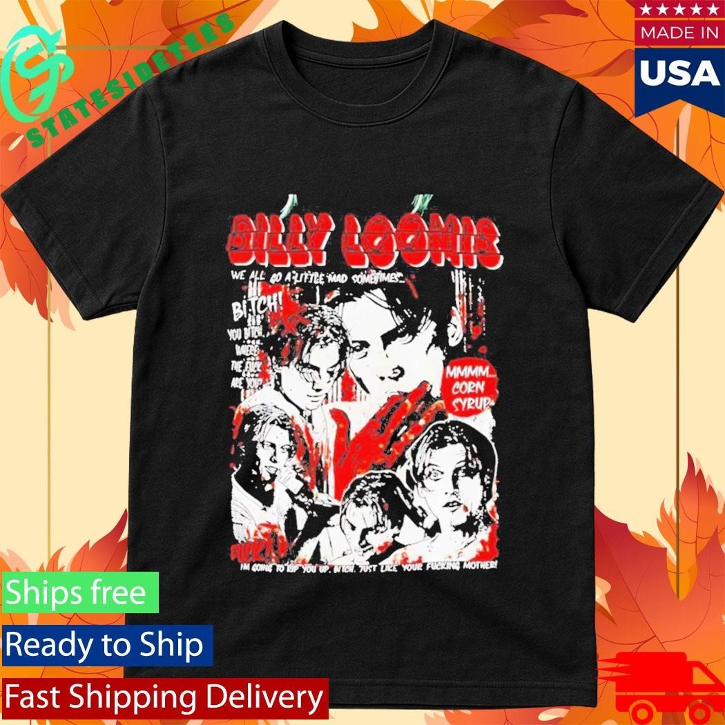 Billy Loomis We All Go A Little Mad Sometimes Vintage Shirt