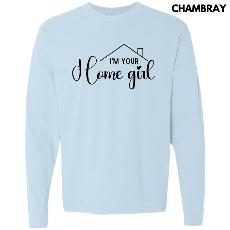 Black I'm Your Home Girl Long Sleeve Comfort Colors T-Shirt 'NLB'