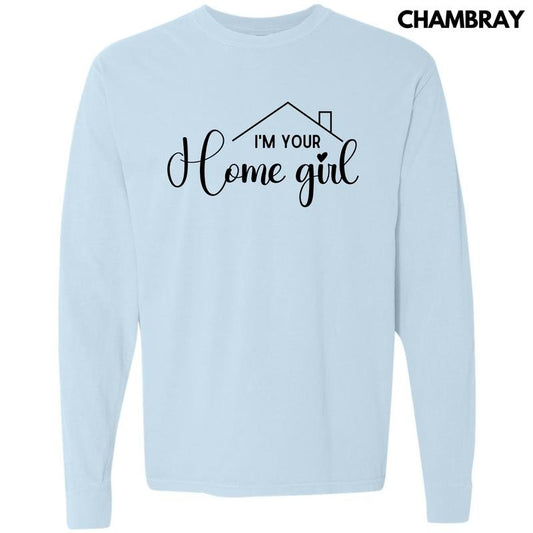 Black I'm Your Home Girl Long Sleeve Comfort Colors T-Shirt 'NLB'
