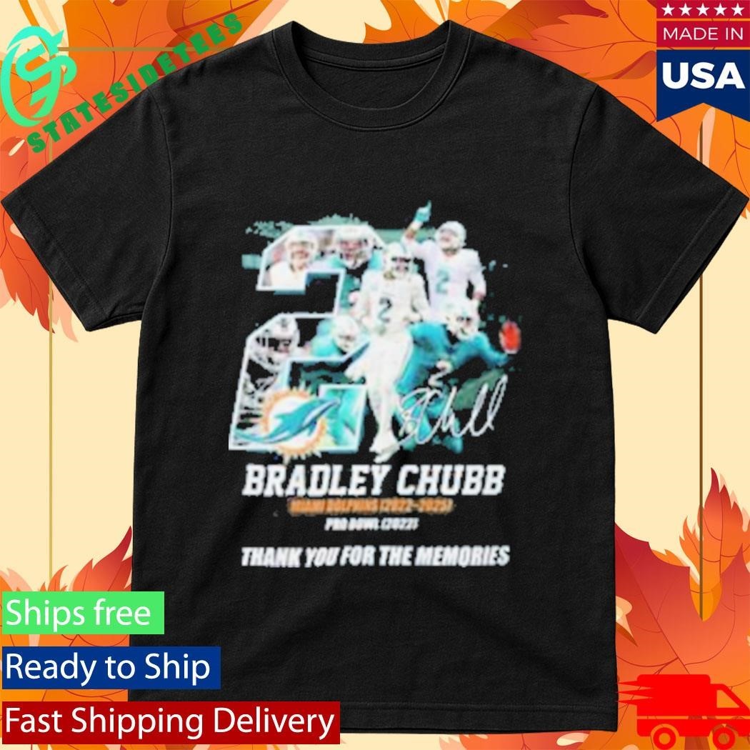 Bradley Chubb Miami Dolphins 2022 2025 Thank You For The Memories Shirt