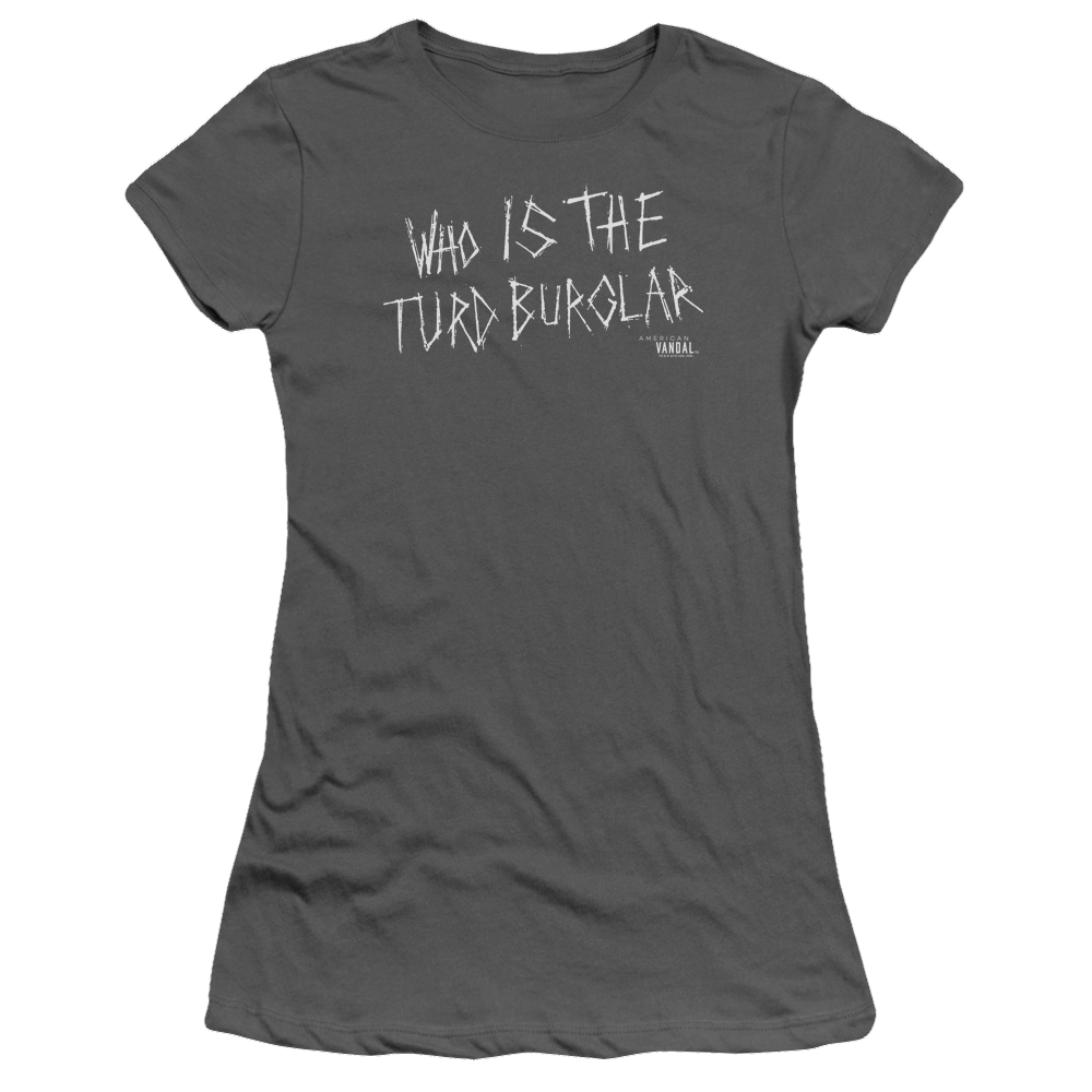 American Vandal Turd Burglar - Juniors T-Shirt