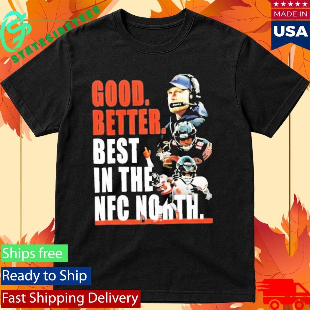 Chicago Bears Good Better Best In The Nfc North Shirt